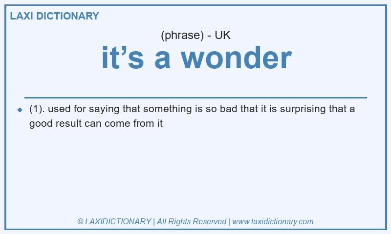 Definition it’s a wonder in British English