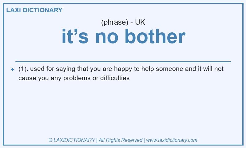 Definition it’s no bother in British English