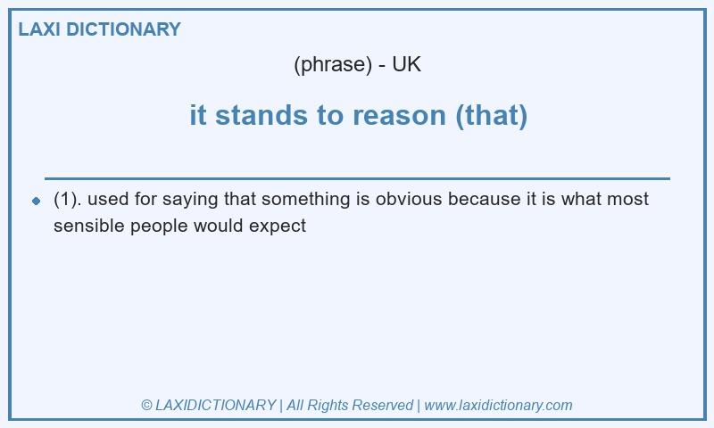 Definition it stands to reason (that) in British English