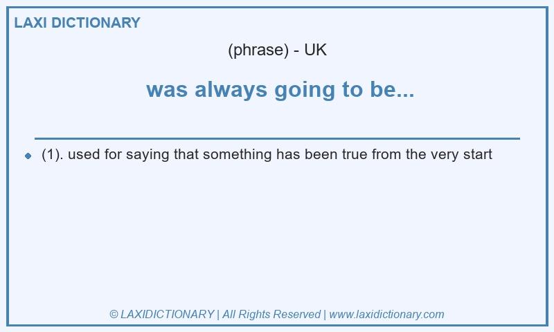 Definition  was always going to be... in British English