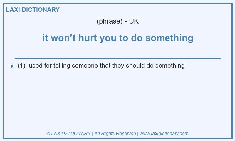 Definition it won’t hurt you to do something in British English