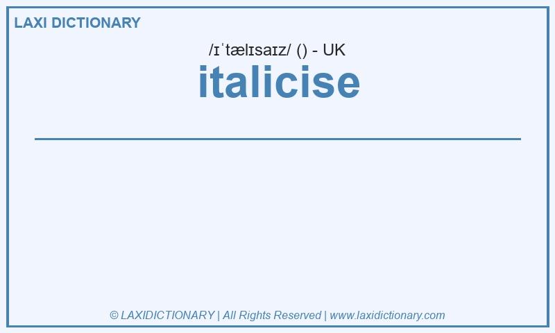 Definition italicise in British English