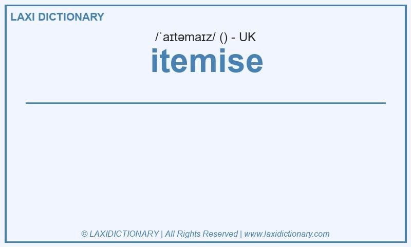 Definition itemise in British English