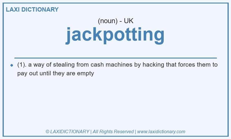 Definition jackpotting in British English