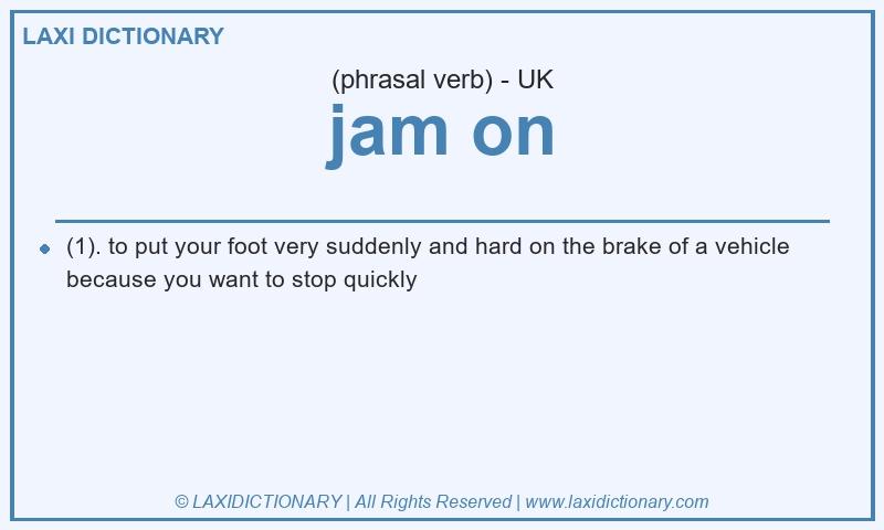 Definition jam on in British English