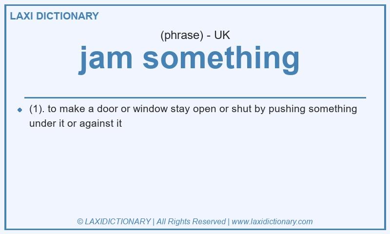 Definition jam something  in British English
