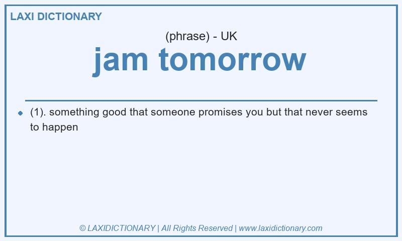 Definition jam tomorrow in British English