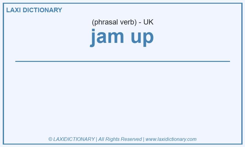 Definition jam up in British English