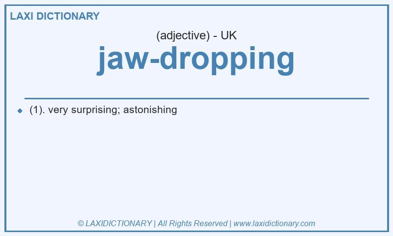 Definition jaw-dropping in British English