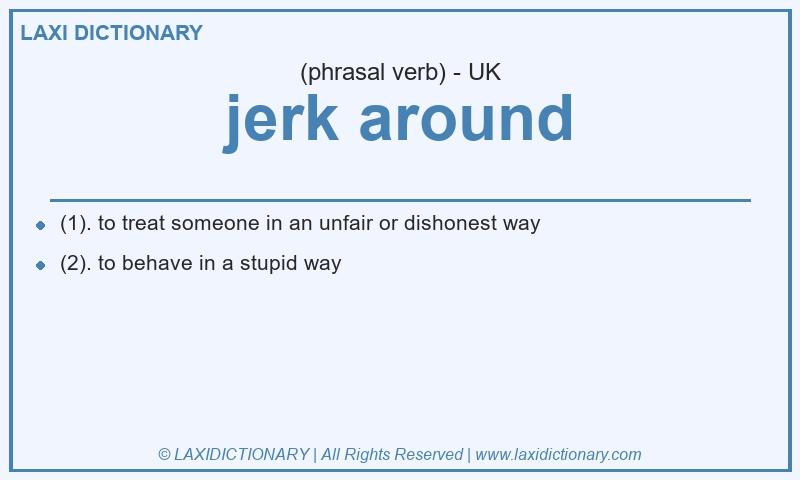 Definition jerk around in British English