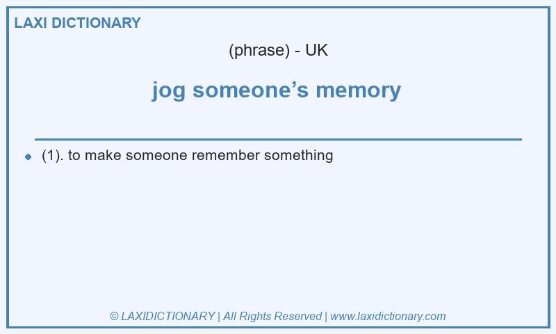Definition jog someone’s memory in British English