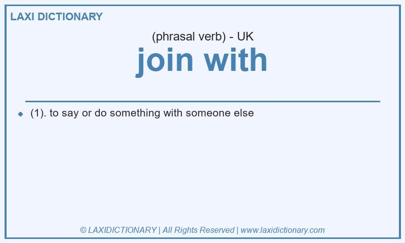 Definition join with in British English