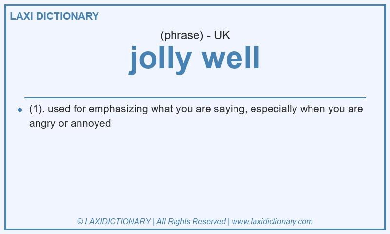 Definition jolly well in British English