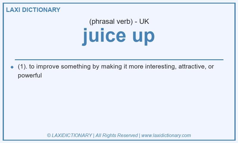 Definition juice up in British English
