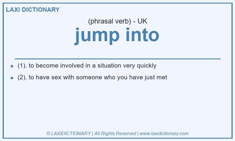 Definition jump into in British English