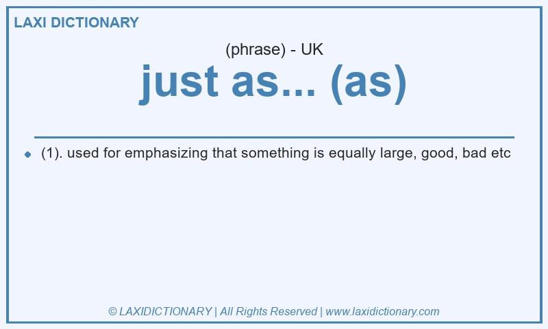Definition just as... (as) in British English