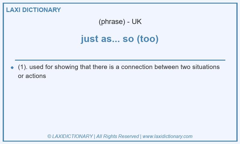 Definition just as... so (too) in British English