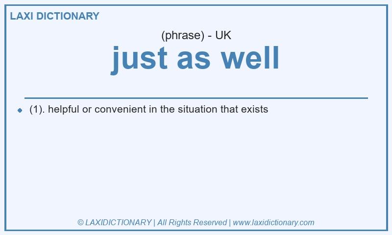 Definition just as well in British English