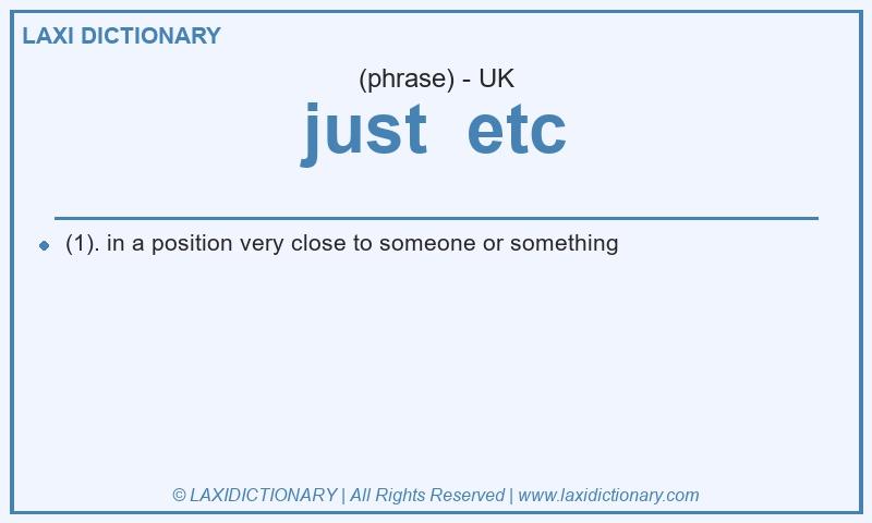 Definition just  etc in British English