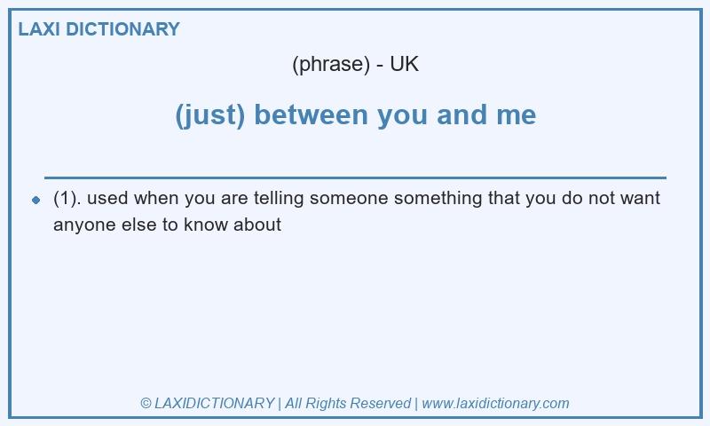 Definition (just) between you and me in British English