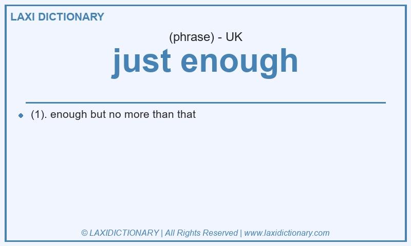 Definition just enough in British English