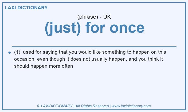 Definition (just) for once in British English