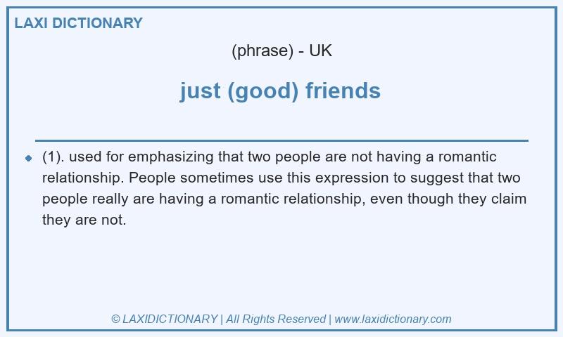 Definition just (good) friends in British English