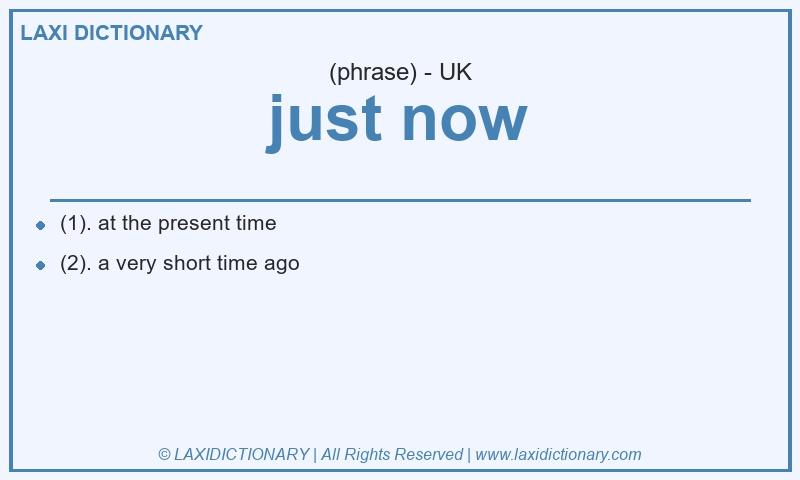 Definition just now in British English