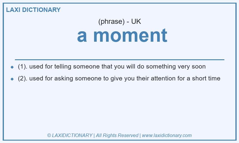 Definition a moment in British English