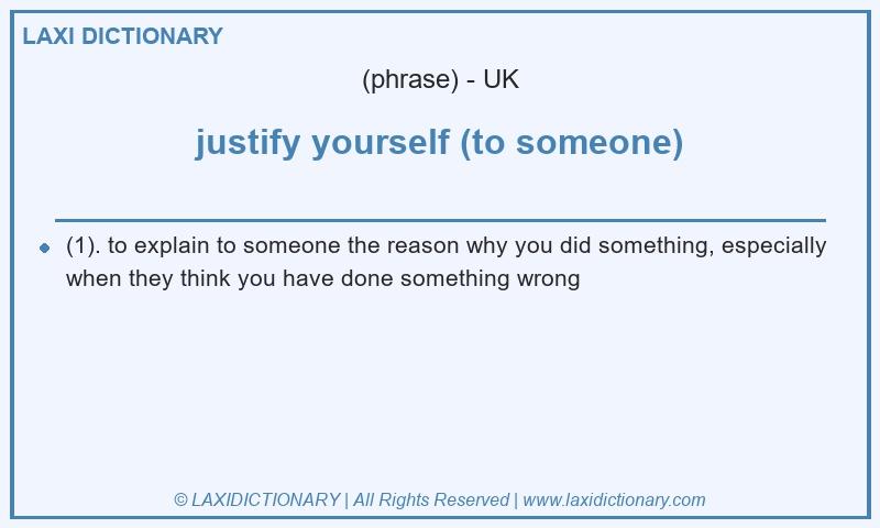 Definition justify yourself (to someone) in British English