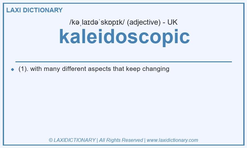 Definition kaleidoscopic in British English