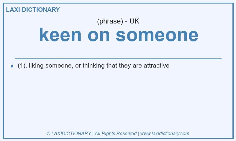 Definition keen on someone in British English