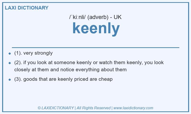 Definition keenly in British English