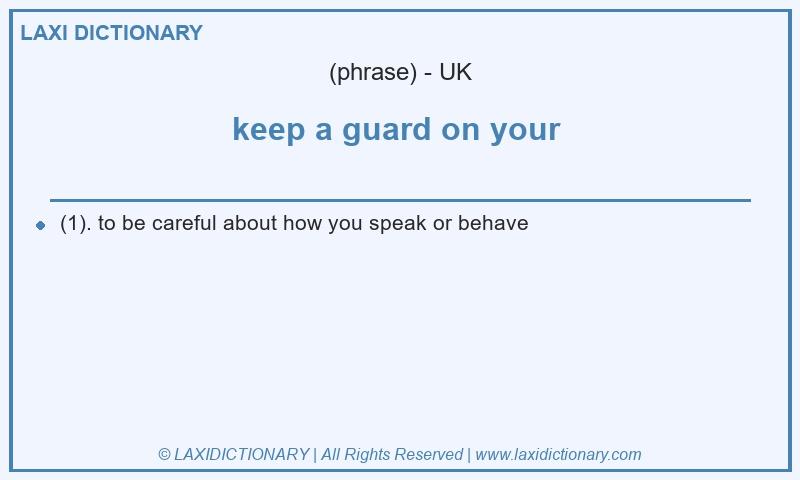 Definition keep a guard on your  in British English