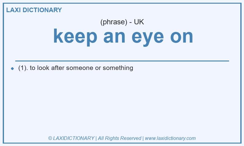 Definition keep an eye on in British English