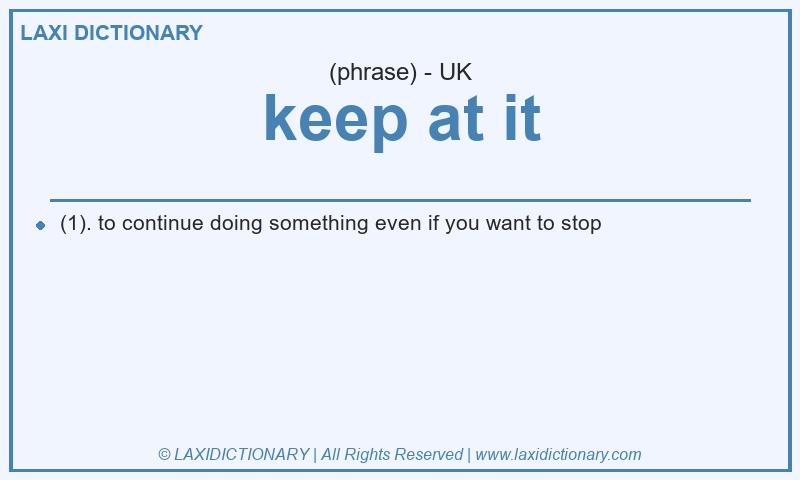 Definition keep at it in British English