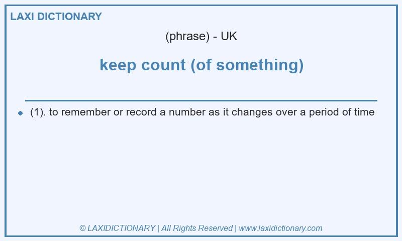 Definition keep count (of something) in British English