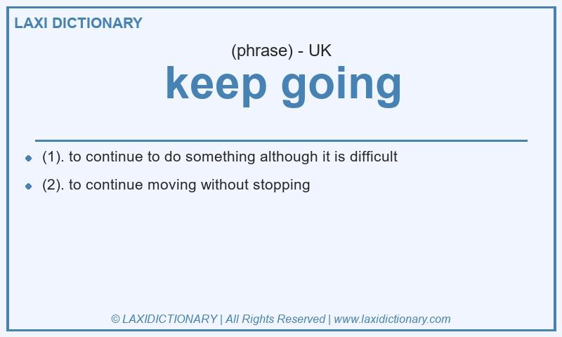 Definition keep going in British English