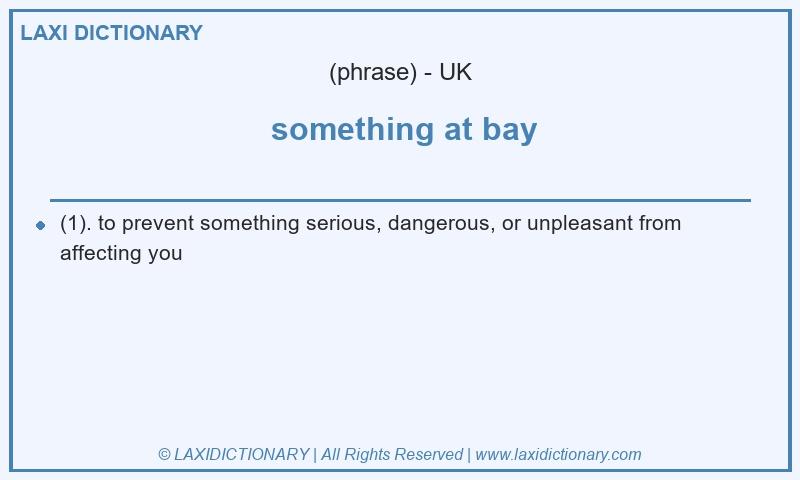 Definition something at bay in British English