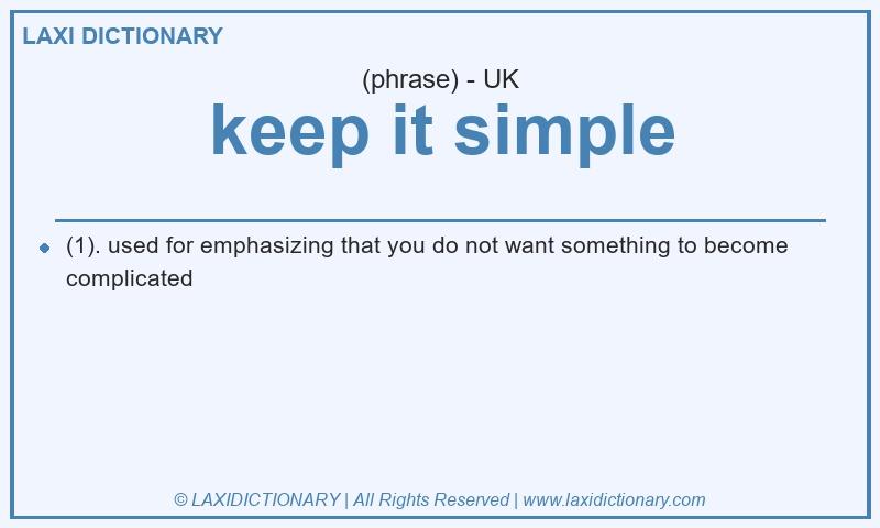 Definition keep it simple in British English