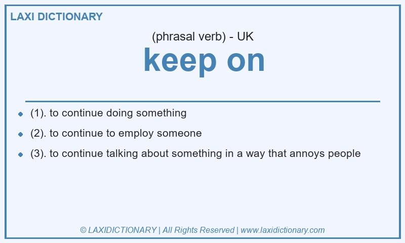 Definition keep on in British English