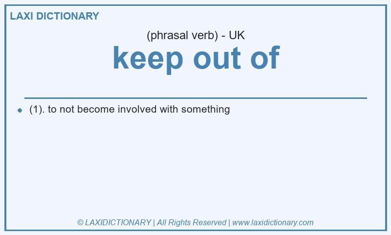 Definition keep out of in British English