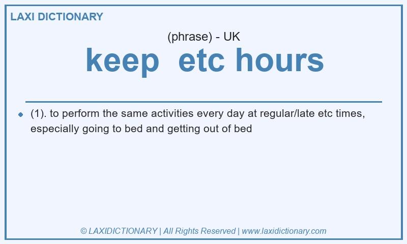 Definition keep etc hours in British English
