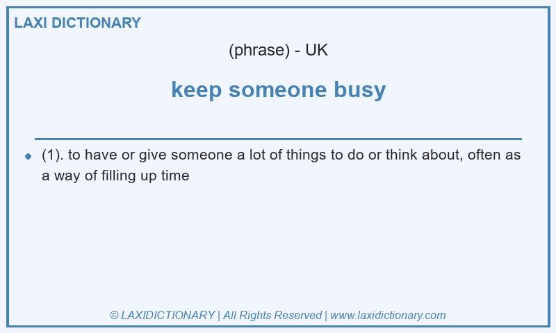 Definition keep someone busy in British English