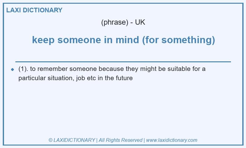 Definition keep someone in mind (for something) in British English