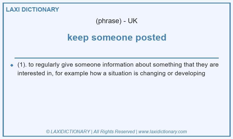 Definition keep someone posted in British English