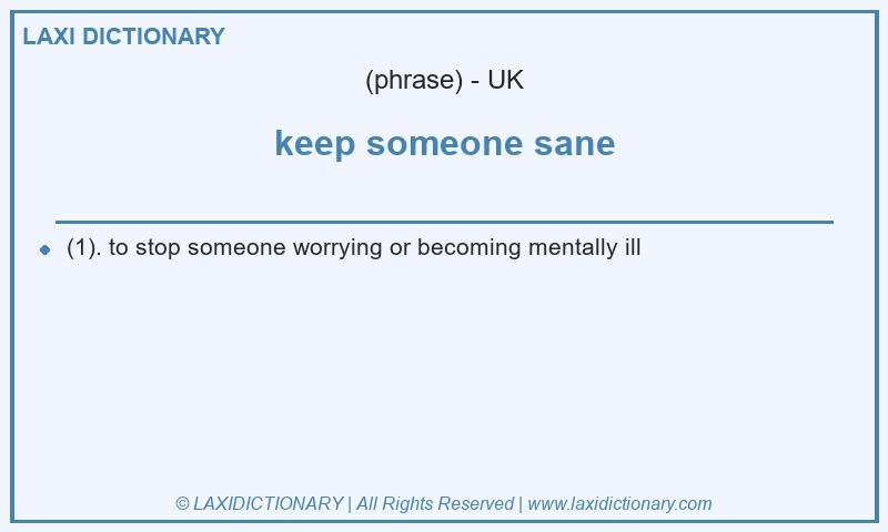 Definition keep someone sane in British English