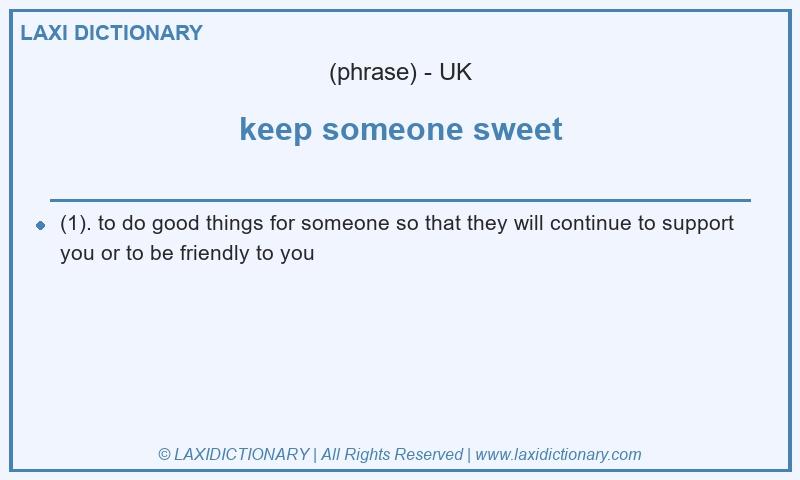 Definition keep someone sweet in British English