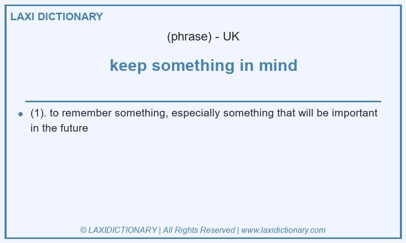 Definition keep something in mind in British English