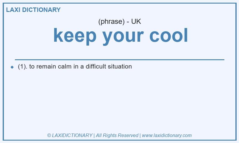 Definition keep your cool in British English